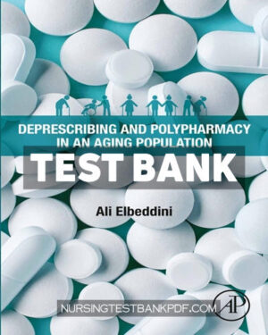Test Bank for Deprescribing and Polypharmacy in an Aging Population 1st Edition by Elbeddini
