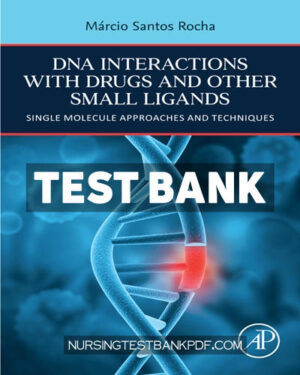Test Bank for DNA Interactions with Drugs and Other Small Ligands 1st Edition by Rocha