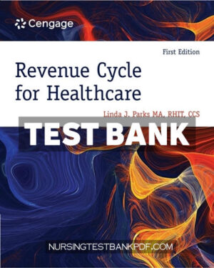 Test Bank for Revenue Cycle for Healthcare 1st Edition by Parks