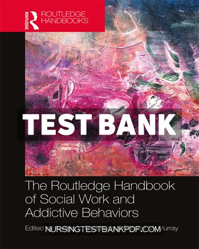 9780429515132-TEST-BANK Test Bank for The Routledge Handbook of Social Work and Addictive Behaviors 1st Edition by Begun