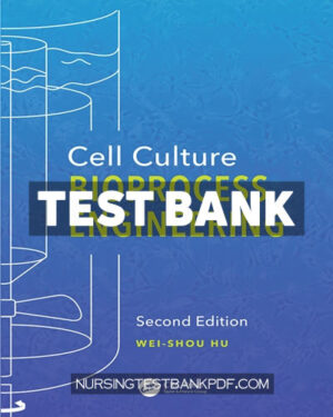 Test Bank for Cell Culture Bioprocess Engineering 2nd Edition by Hu