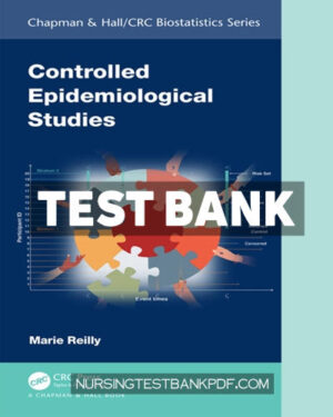 Test Bank for Controlled Epidemiological Studies 1st Edition by Reilly