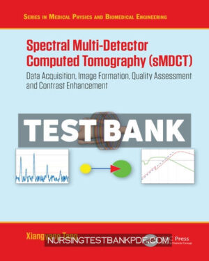 Test Bank for Spectral Multi Detector Computed Tomography (sMDCT) 1st Edition by Tang