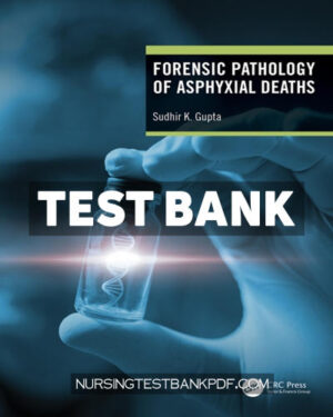 Test Bank for Forensic Pathology of Asphyxial Deaths 1st Edition by Gupta