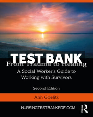 Test Bank for From Trauma to Healing 2nd Edition by Goelitz
