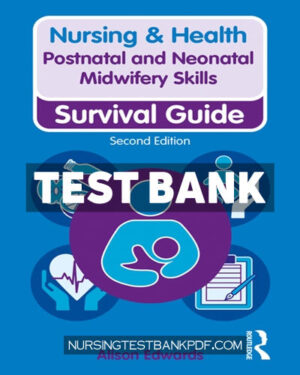 Test Bank for Postnatal and Neonatal Midwifery Skills 2nd Edition by Edwards