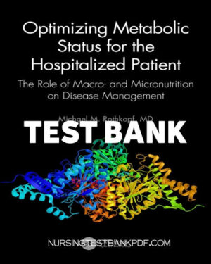 Test Bank for Optimizing Metabolic Status for the Hospitalized Patient 1st Edition by Rothkopf