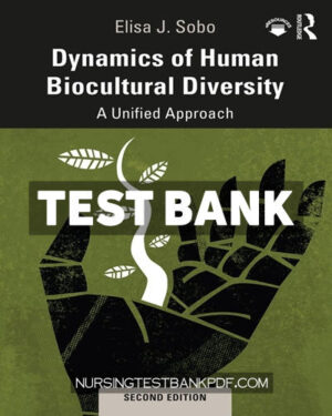 Test Bank for Dynamics of Human Biocultural Diversity 2nd Edition by Sobo