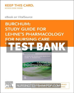 Test Bank for Study Guide for Lehnes Pharmacology for Nursing Care 12th Edition by Burchum