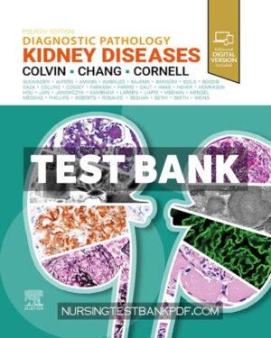 Test Bank for Diagnostic Pathology - Kidney Diseases 4th Edition by Colvin