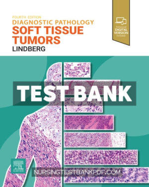 Test Bank for Diagnostic Pathology - Soft Tissue Tumors 4th Edition by Lindberg