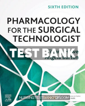 Test Bank for Pharmacology for the Surgical Technologist 6th Edition by Howe
