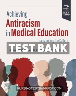 Test Bank for Achieving Anti Racism in Medical Education 1st Edition by Hess