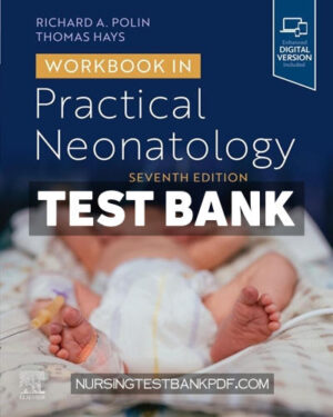 Test Bank for Workbook in Practical Neonatology 7th Edition by Polin