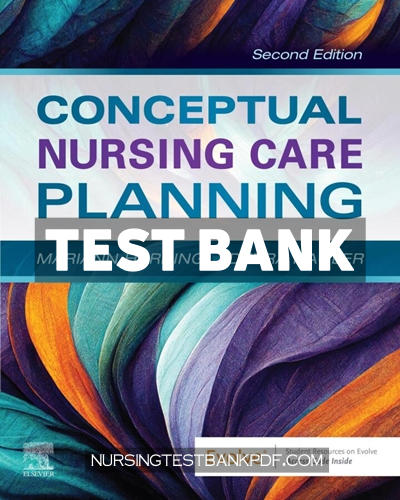 9780443115882-TEST-BANK Test Bank for Conceptual Nursing Care Planning 2nd Edition by Harding