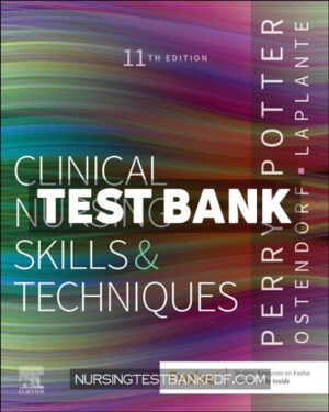 Test Bank for Clinical Nursing Skills and Techniques 11th Edition by Perry