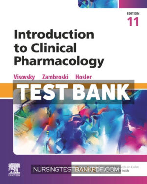 Test Bank for Introduction to Clinical Pharmacology 11th Edition by Visovsky