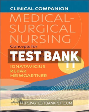 Test Bank for Clinical Companion for Medical Surgical Nursing 11th Edition by Ignatavicius
