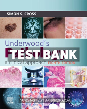 Test Bank for Underwoods Pathology - a Clinical Approach 8th Edition by Cross