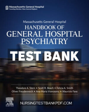 Test Bank for Massachusetts General Hospital Handbook of General Hospital Psychiatry 8th Edition by Stern