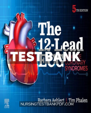Test Bank for The 12 Lead ECG in Acute Coronary Syndromes 5th Edition by Aehlert