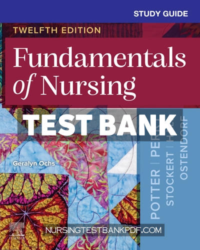 9780443125126-TEST-BANK Test Bank for Study Guide for Fundamentals of Nursing 12th Edition by Ochs