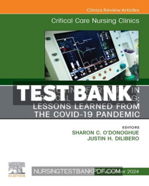 Test Bank for Moving Forward in Critical Care Nursing - Lessons Learned from the COVID 19 Pandemic An Issue of Critical Care Nursing Clinics of North America 1st Edition by O'Donoghue