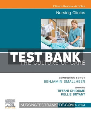 Test Bank for The Culture of Care An Issue of Nursing Clinics 1st Edition by Bryant