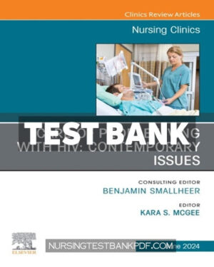 Test Bank for Care of People Living with HIV - Contemporary Issues An Issue of Nursing Clinics 1st Edition by McGee