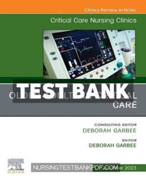 Test Bank for Older Adults in Critical Care An Issue of Critical Care Nursing Clinics of North America 1st Edition by Garbee