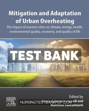 Test Bank for Mitigation and Adaptation of Urban Overheating 1st Edition by Aghamohammadi