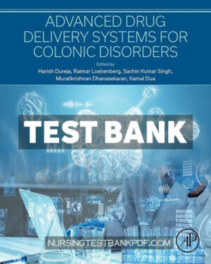 Test Bank for Advanced Drug Delivery Systems for Colonic Disorders 1st Edition by Dureja