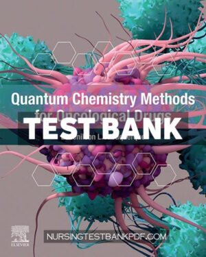 Test Bank for Quantum Chemistry Methods for Oncological Drugs 1st Edition by Albuquerque