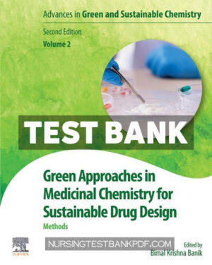 Test Bank for Green Approaches in Medicinal Chemistry for Sustainable Drug Design 2nd Edition by Banik
