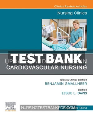 Test Bank for Updates and Advances in Cardiovascular Nursing An Issue of Nursing Clinics 1st Edition by Davis