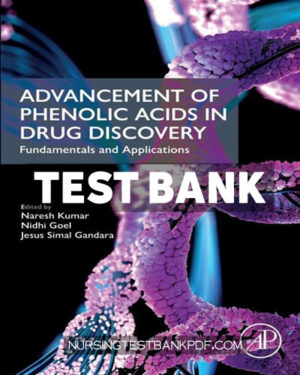 Test Bank for Advancement of Phenolic Acids in Drug Discovery 1st Edition by Kumar