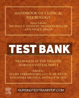 Test Bank for Neuroglia in the Healthy Nervous System Part I by Hol