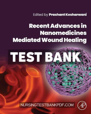 Test Bank for Recent Advances in Nanomedicines Mediated Wound Healing by Kesharwani