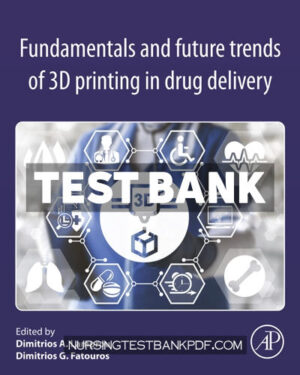 Test Bank for Fundamentals and Future Trends of 3D Printing in Drug Delivery by Lamprou