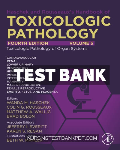 9780443238505-TEST-BANK Test Bank for Haschek and Rousseauxs Handbook of Toxicologic Pathology Volume 5 - Toxicologic Pathology of Organ Systems 4th Edition by Academic Press