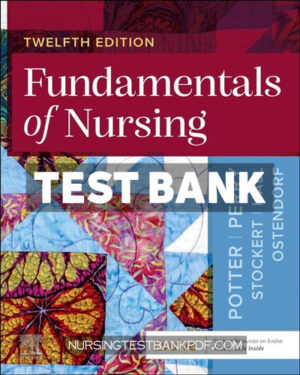 Test Bank for Fundamentals of Nursing 12th Edition by Potter
