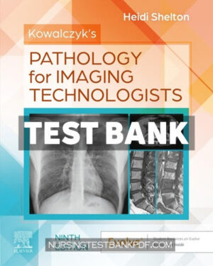 Test Bank for Kowalczyks Pathology for Imaging Technologists 9th Edition by Shelton