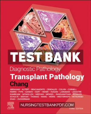 Test Bank for Diagnostic Pathology - Transplant Pathology 3rd Edition by Chang