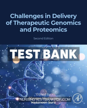 Test Bank for Challenges in Delivery of Therapeutic Genomics and Proteomics 2nd Edition by Academic Press