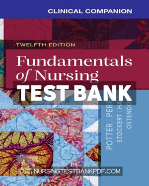Test Bank for Clinical Companion for Fundamentals of Nursing 12th Edition by Potter