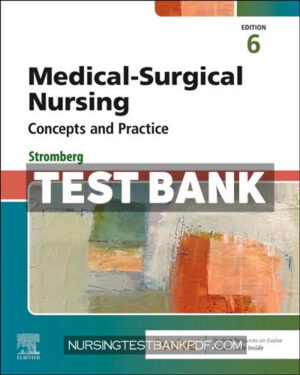 Test Bank for Medical Surgical Nursing - Concepts and Practice 6th Edition by Stromberg