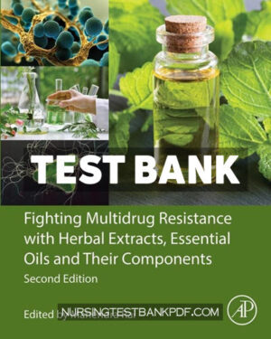 Test Bank for Fighting Multidrug Resistance with Herbal Extracts Essential Oils and Their Components 2nd Edition by Rai