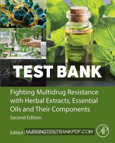 9780443290459-TEST-BANK Test Bank for Fighting Multidrug Resistance with Herbal Extracts Essential Oils and Their Components 2nd Edition by Rai