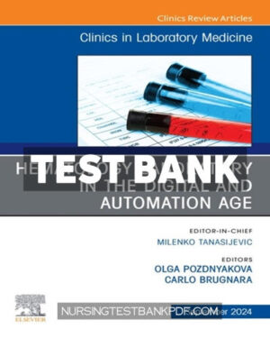 Test Bank for Hematology Laboratory in the Digital and Automation Age An Issue of the Clinics in Laboratory Medicine 1st Edition by Pozdnyakova