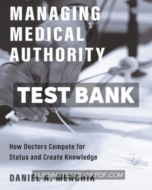Test Bank for Managing Medical Authority by Menchik
